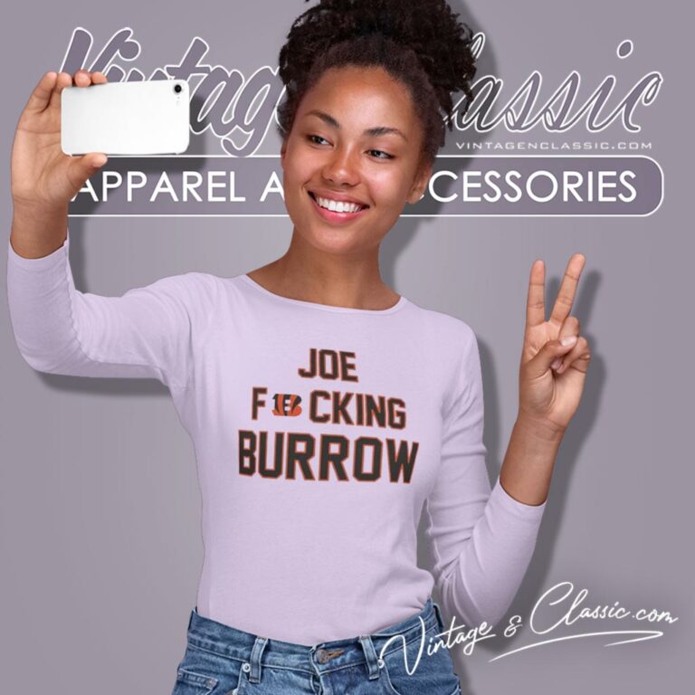Cincinnati Bengals Joe Fucking Burrow Long Sleeve Tee Cincinnati Bengals Joe Fucking Burrow Long Sleeve Tee
