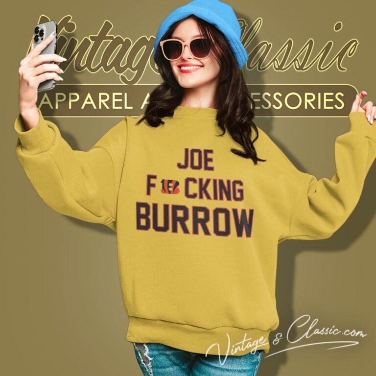 Cincinnati Bengals Joe Fucking Burrow Sweatshirt Cincinnati Bengals Joe Fucking Burrow Sweatshirt