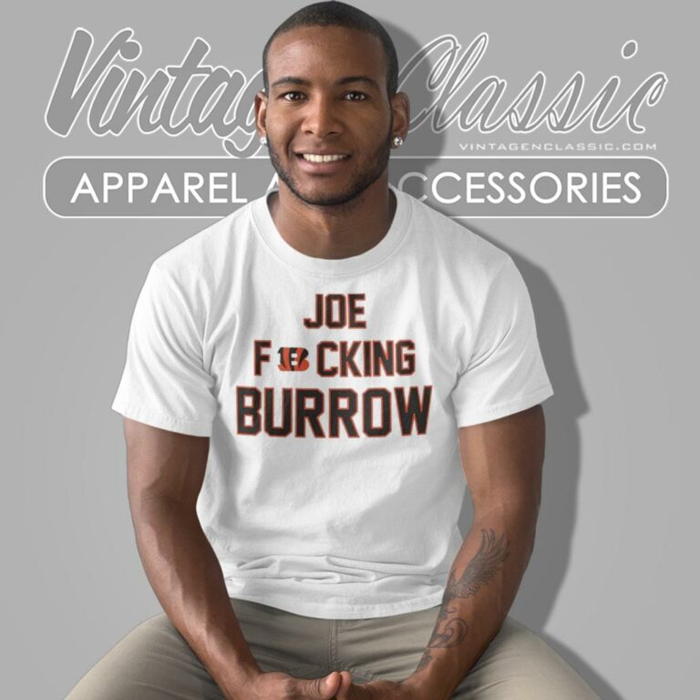 Cincinnati Bengals Joe Fucking Burrow T Shirt Cincinnati Bengals Joe Fucking Burrow T Shirt