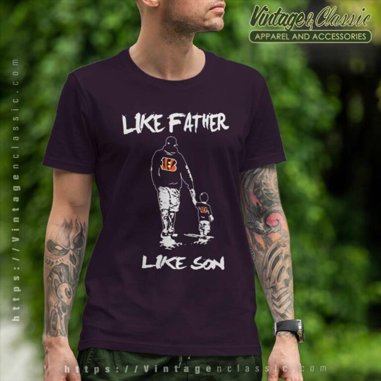Cincinnati Bengals Shirt Like Father Like Son T Shirt Cincinnati Bengals Shirt Like Father Like Son T Shirt