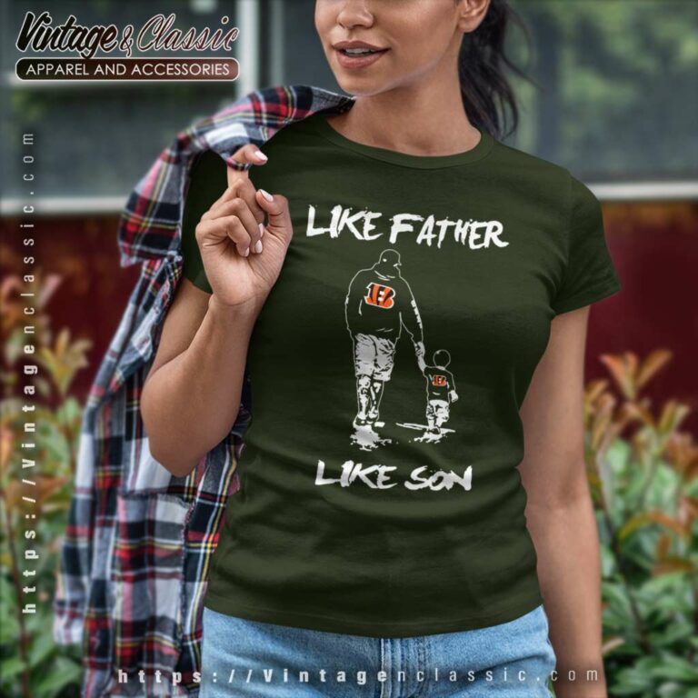 Cincinnati Bengals Shirt Like Father Like Son Women TShirt Cincinnati Bengals Shirt Like Father Like Son Women TShirt