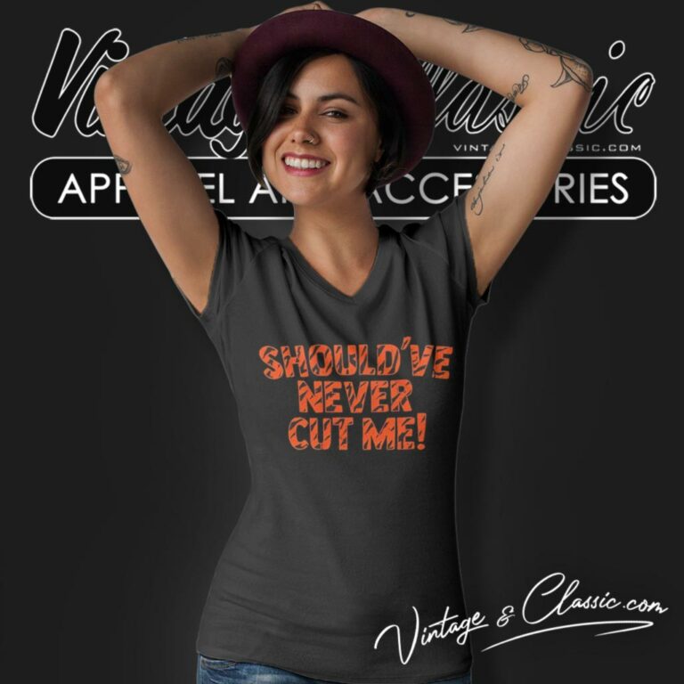 Cincinnati Bengals Should Have Never Cut Me V Neck TShirt Cincinnati Bengals Should Have Never Cut Me V Neck TShirt
