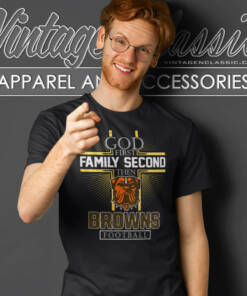 Cleveland Browns God First Family Second Then Nfl T Shirt