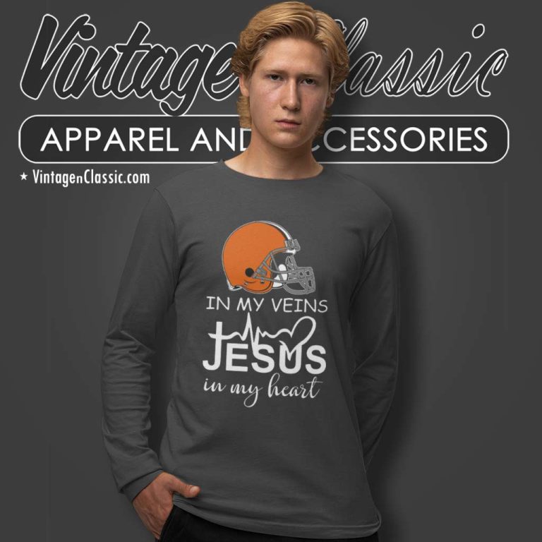 Cleveland Browns In My Veins Jesus In My Heart Long Sleeve Tee Cleveland Browns In My Veins Jesus In My Heart Long Sleeve Tee