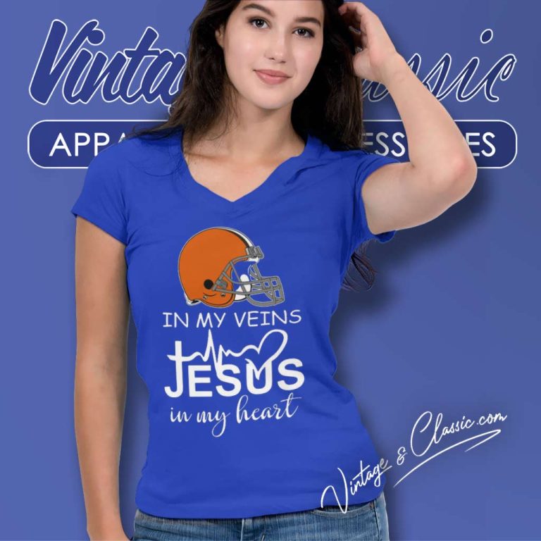 Cleveland Browns In My Veins Jesus In My Heart V Neck TShirt Cleveland Browns In My Veins Jesus In My Heart V Neck TShirt