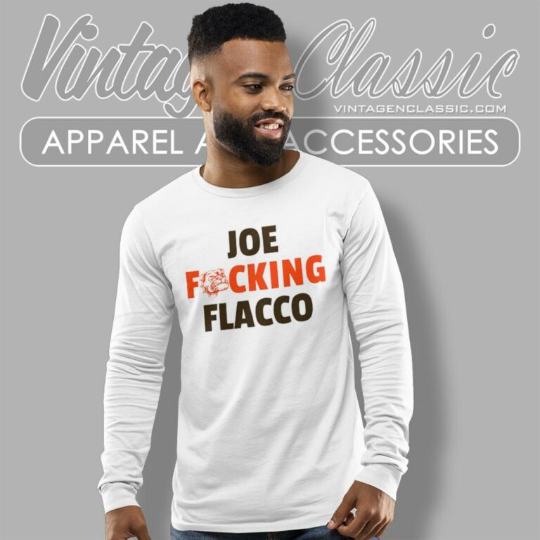 Cleveland Browns Joe Fucking Flacco Long Sleeve Tee Cleveland Browns Joe Fucking Flacco Long Sleeve Tee