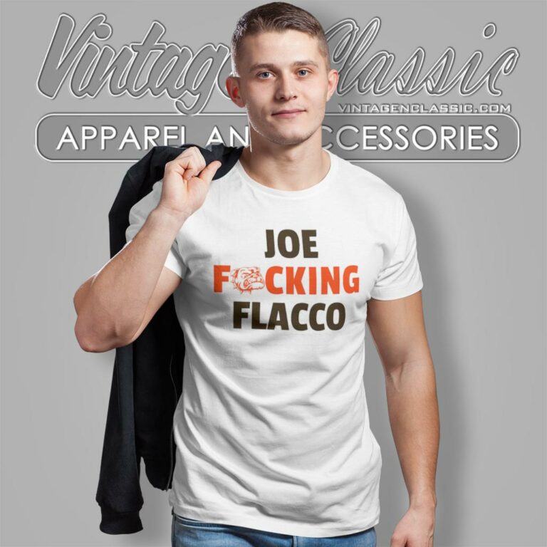 Cleveland Browns Joe Fucking Flacco T Shirt Cleveland Browns Joe Fucking Flacco T Shirt