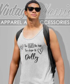 Closer To Dolly Shirt The High Hair Bella Tank Top Racerback