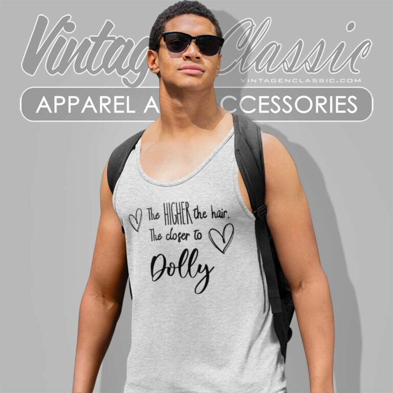 Closer To Dolly Shirt The High Hair Bella Tank Top Racerback Closer To Dolly Shirt The High Hair Bella Tank Top Racerback