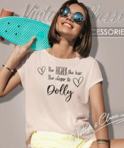 Closer To Dolly Shirt The High Hair Bella Women TShirt