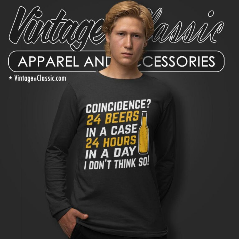 Coincidence 24 Beers In A Case 24 Hours In A Day Long Sleeve Tee Coincidence 24 Beers In A Case 24 Hours In A Day Long Sleeve Tee
