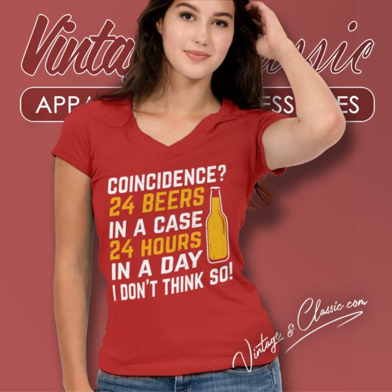 Coincidence 24 Beers In A Case 24 Hours In A Day V Neck TShirt Coincidence 24 Beers In A Case 24 Hours In A Day V Neck TShirt