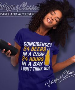 Coincidence 24 Beers In A Case 24 Hours In A Day Women T Shirt