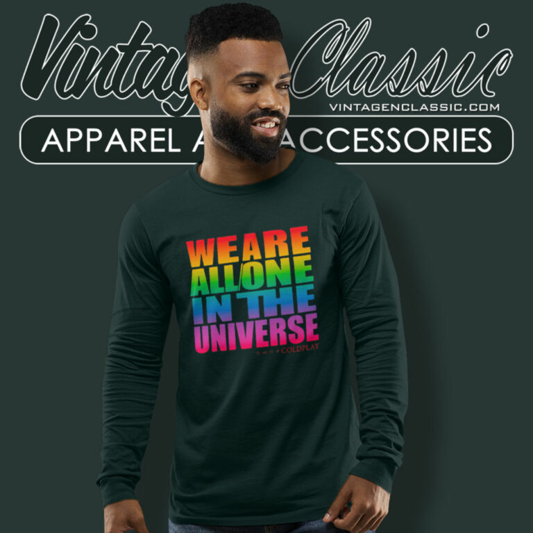 Coldplay Shirt We Are All One In The Universe Long Sleeve Tee Coldplay Shirt We Are All One In The Universe Long Sleeve Tee