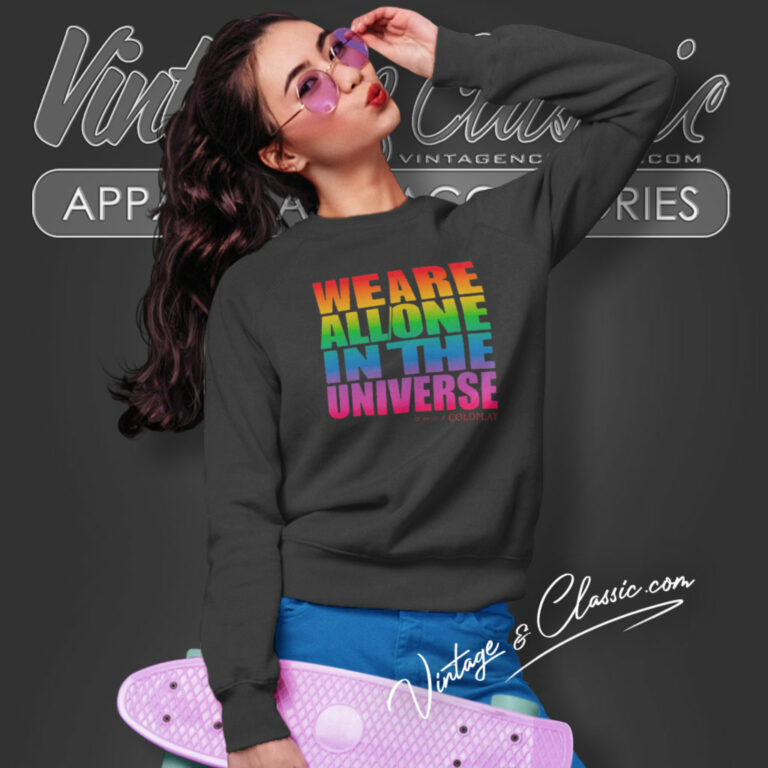 Coldplay Shirt We Are All One In The Universe Sweatshirt Coldplay Shirt We Are All One In The Universe Sweatshirt