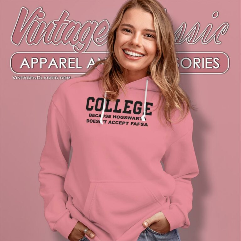 College Because Hogwarts Doesnt Accept Fafsa Hoodie College Because Hogwarts Doesnt Accept Fafsa Hoodie