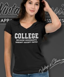 College Because Hogwarts Doesnt Accept Fafsa V Neck TShirt