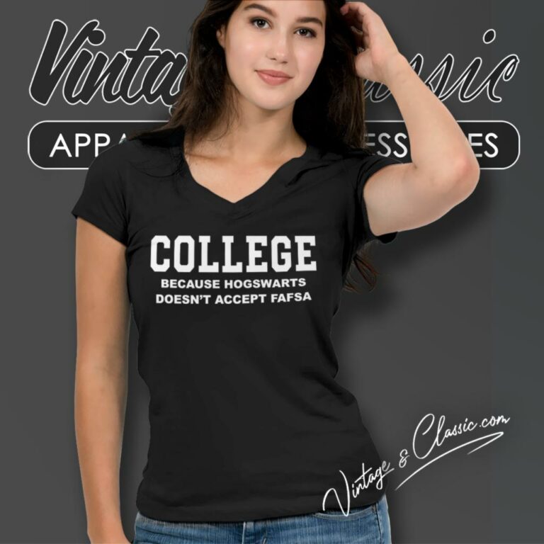 College Because Hogwarts Doesnt Accept Fafsa V Neck TShirt College Because Hogwarts Doesnt Accept Fafsa V Neck TShirt
