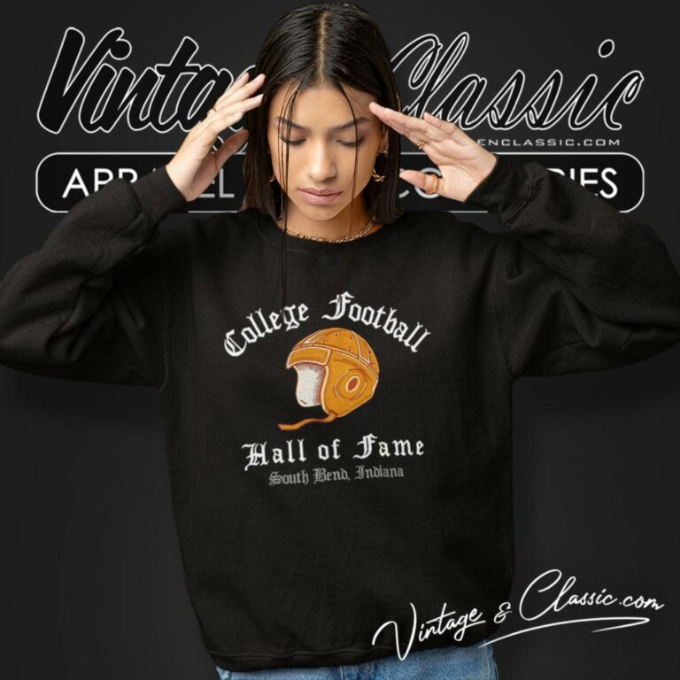 College Football Hall Of Fame South Bend Indiana Sweatshirt College Football Hall Of Fame South Bend Indiana Sweatshirt