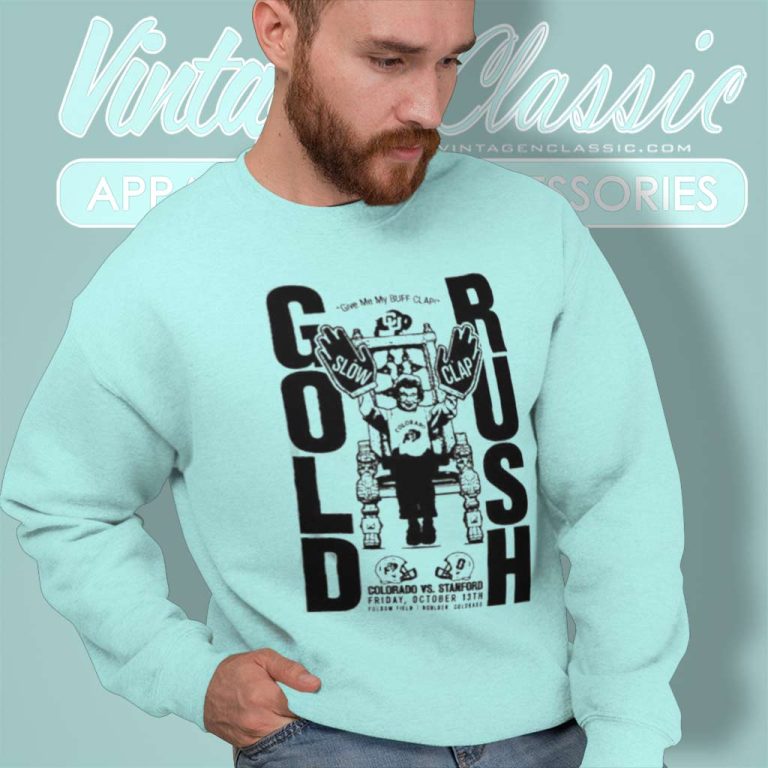 Colorado Vs Stanford Shirt Give Me My Buff Clap Gold Rush Sweatshirt Colorado Vs Stanford Shirt Give Me My Buff Clap Gold Rush Sweatshirt