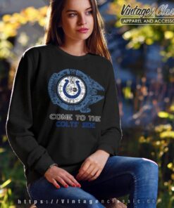 Come To The Indianapolis Colts Side Star Wars Shirt Sweatshirt