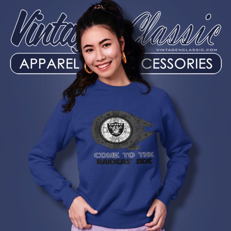 Come To The Las Vegas Raiders Side Star Wars Shirt Sweatshirt Come To The Las Vegas Raiders Side Star Wars Shirt Sweatshirt