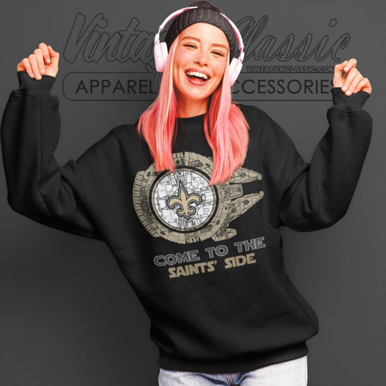 Come To The New Orleans Saints Side Star Wars Shirt Sweatshirt Come To The New Orleans Saints Side Star Wars Shirt Sweatshirt