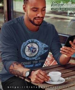 Come To The Tennessee Titans Side Star Wars Shirt Sweatshirt