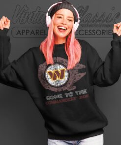 Come To The Washington Commanders Side Star Wars Shirt 3 Come To The Washington Commanders Side Star Wars Shirt Sweatshirt