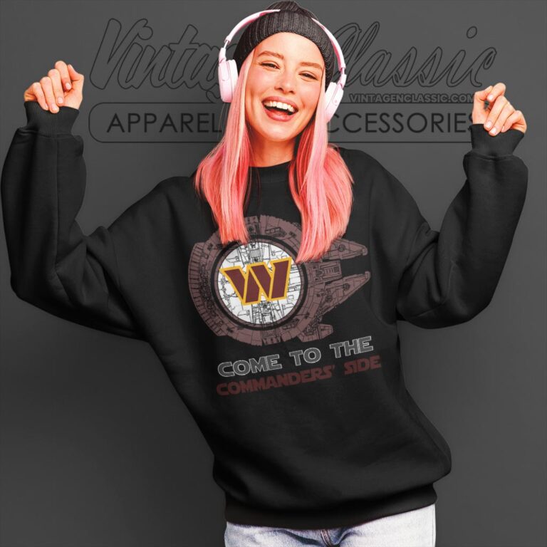 Come To The Washington Commanders Side Star Wars Shirt Sweatshirt Come To The Washington Commanders Side Star Wars Shirt Sweatshirt