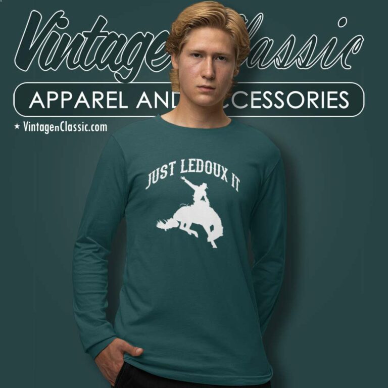 Cowboy Just Ledoux It Shirt Cowgirl Rodeo Horse Riding Long Sleeve Tee Cowboy Just Ledoux It Shirt Cowgirl Rodeo Horse Riding Long Sleeve Tee
