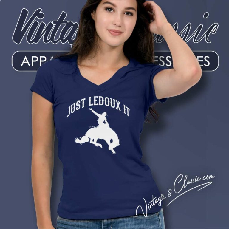 Cowboy Just Ledoux It Shirt Cowgirl Rodeo Horse Riding V Neck TShirt Cowboy Just Ledoux It Shirt Cowgirl Rodeo Horse Riding V Neck TShirt