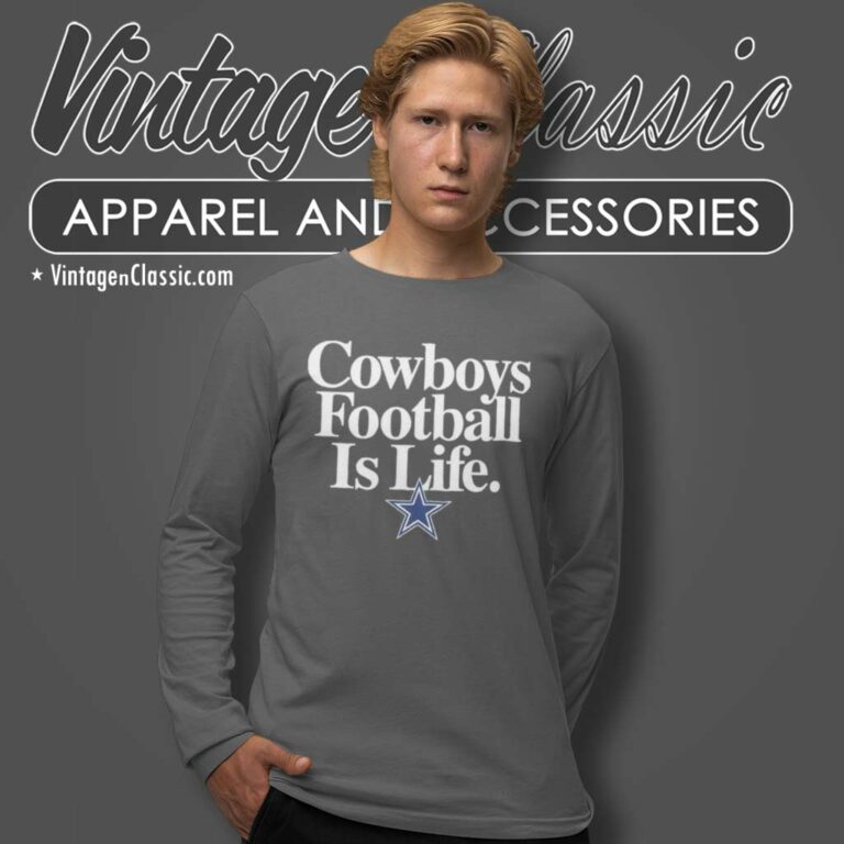 Cowboys Football Is Life Dallas Logo Long Sleeve Tee Cowboys Football Is Life Dallas Logo Long Sleeve Tee