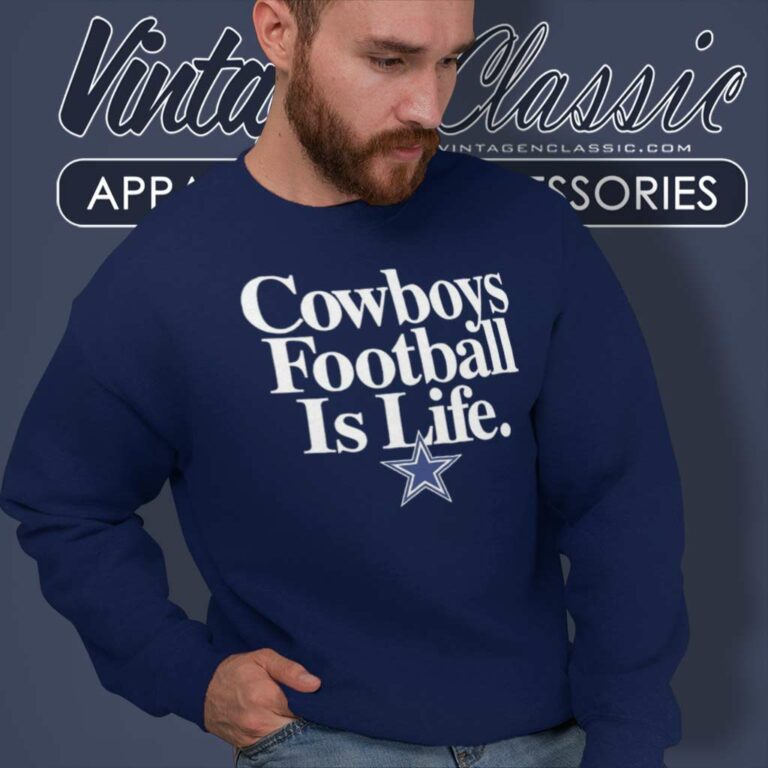 Cowboys Football Is Life Dallas Logo Sweatshirt Cowboys Football Is Life Dallas Logo Sweatshirt