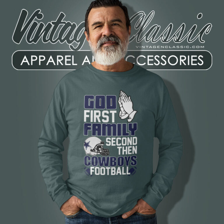 Cowboys God First Family Second Then Long Sleeve Tee Cowboys God First Family Second Then Long Sleeve Tee