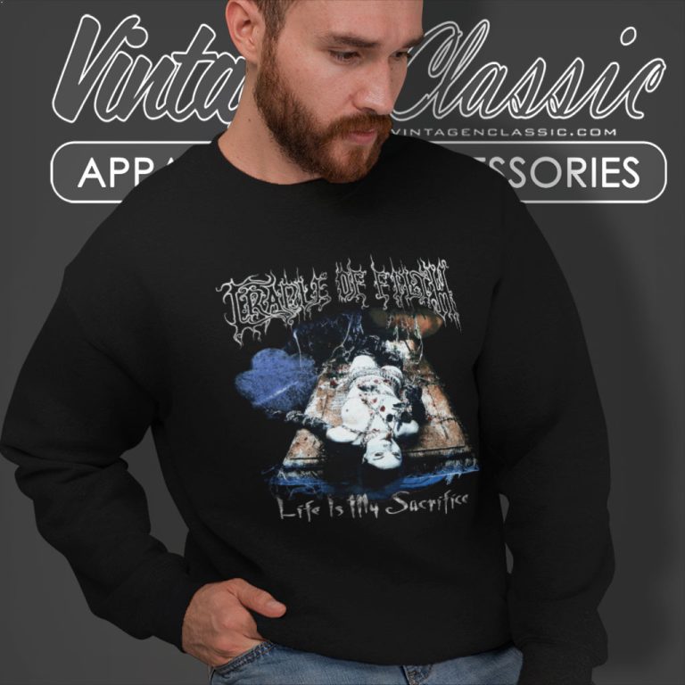 Cradle Of Filth Shirt Life Is My Sacrifice Sweatshirt Cradle Of Filth Shirt Life Is My Sacrifice Sweatshirt
