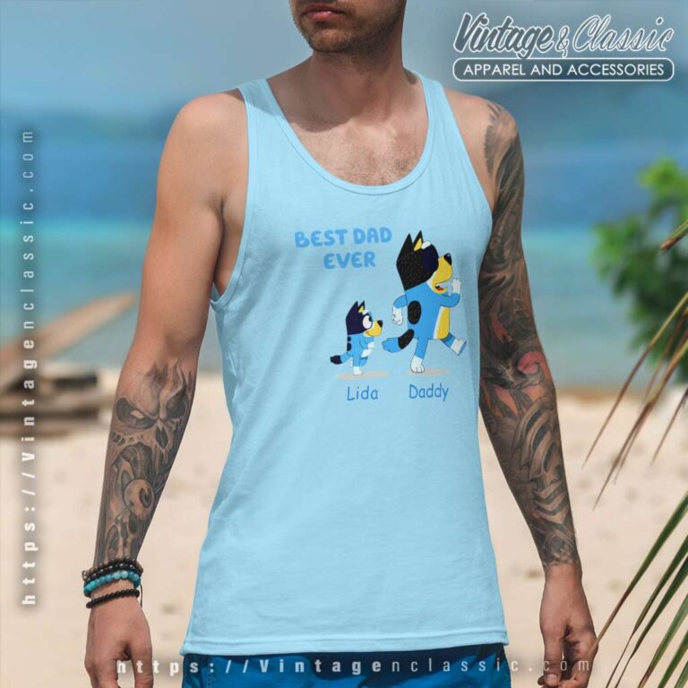 Custom Bluey Best Dad Ever Dad Life 2023 Tanktop Custom Bluey Best Dad Ever Dad Life 2023 Tanktop