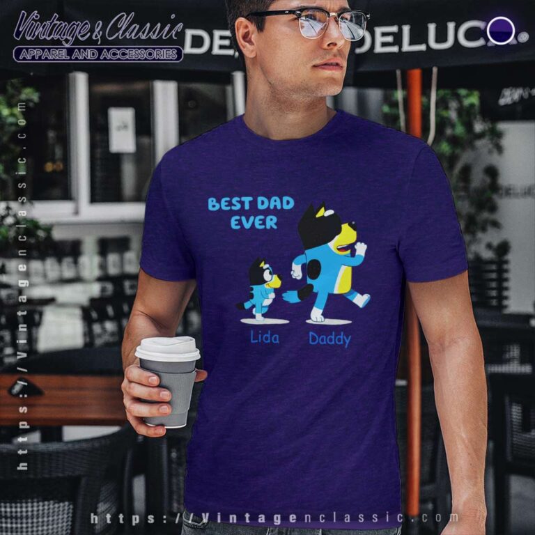 Custom Bluey Best Dad Ever Dad Life 2023 Tshirt Custom Bluey Best Dad Ever Dad Life 2023 Tshirt