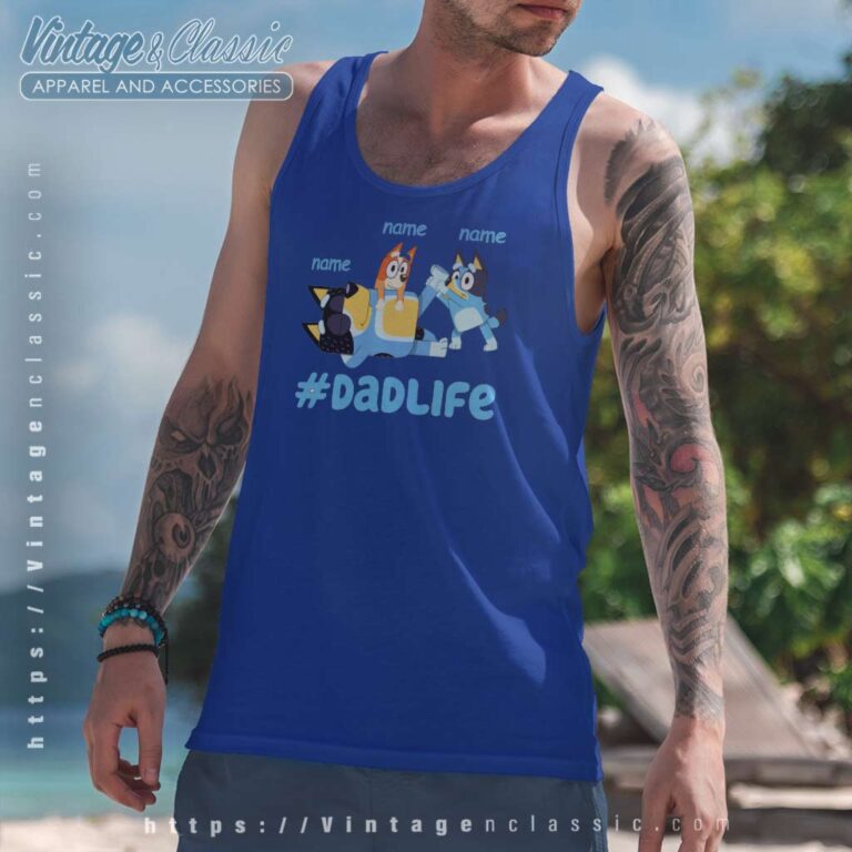 Custom Bluey Dadlife Dadlife 2023 Tanktop Custom Bluey Dadlife Dadlife 2023 Tanktop