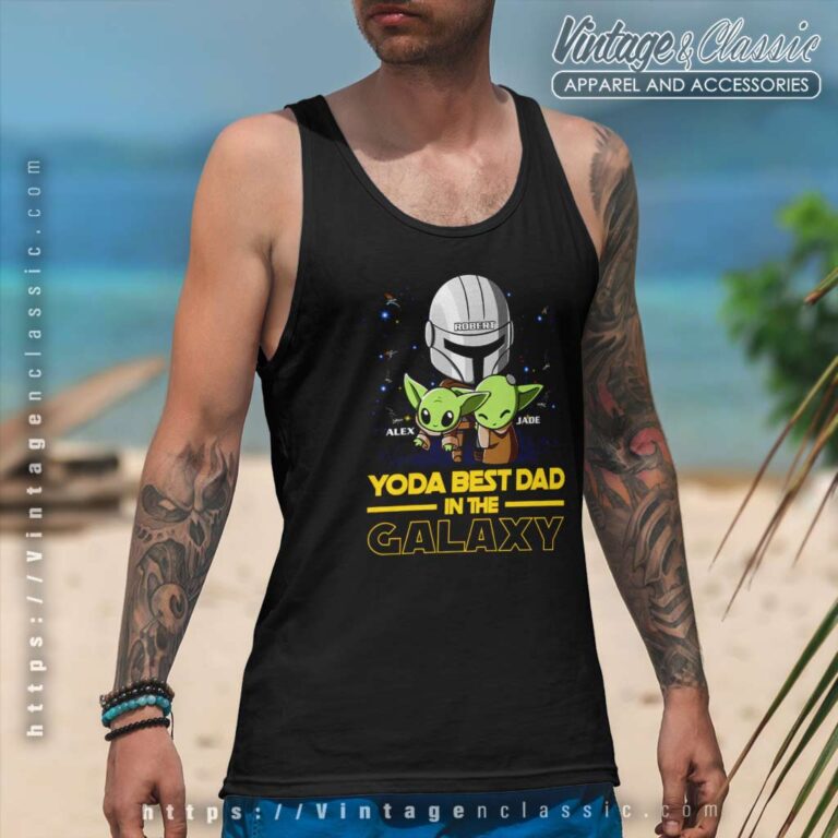 Custom Yoda Best Dad In The Galaxy Tanktop Custom Yoda Best Dad In The Galaxy Tanktop