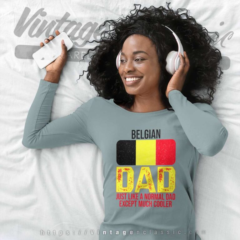 Dad Belgium Flag Just Like A Normal Dad Except Much Cooler Long Sleeve Tee Dad Belgium Flag Just Like A Normal Dad Except Much Cooler Long Sleeve Tee