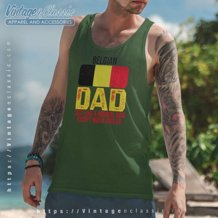 Dad Belgium Flag Just Like A Normal Dad Except Much Cooler Tank Top Racerback Dad Belgium Flag Just Like A Normal Dad Except Much Cooler Tank Top Racerback