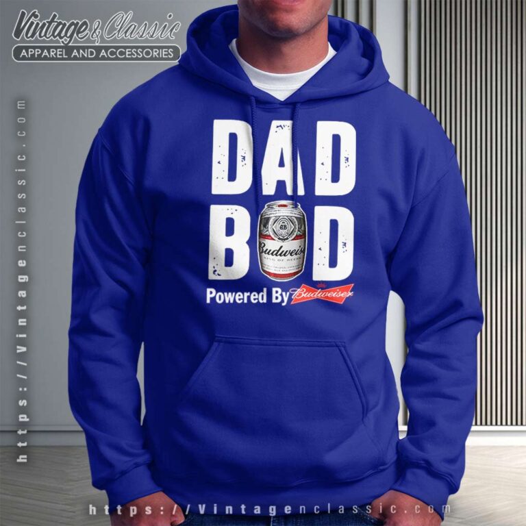 Dad Bod Powered By Budweiser Hoodie Dad Bod Powered By Budweiser Hoodie