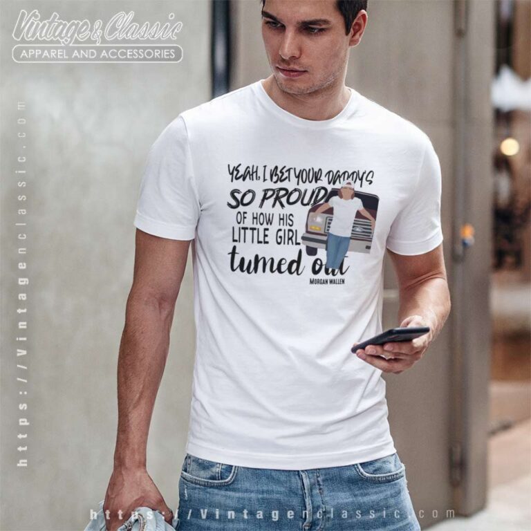 Daddys Little Girl Morgan Wallen Song Quote T Shirt Daddys Little Girl Morgan Wallen Song Quote T Shirt