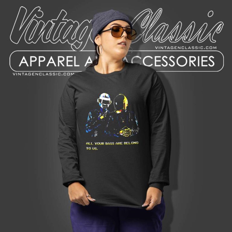 Daft Punk Shirt All Your Bass Are Belong To Us Long Sleeve Tee Daft Punk Shirt All Your Bass Are Belong To Us Long Sleeve Tee
