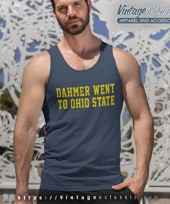 Dahmer Went To Ohio State Shirt Mich Ncaa Fan Tank Top Racerback