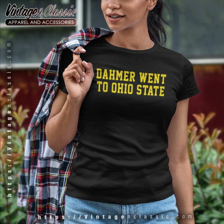 Dahmer Went To Ohio State Shirt Mich Ncaa Fan Women TShirt Dahmer Went To Ohio State Shirt Mich Ncaa Fan Women TShirt