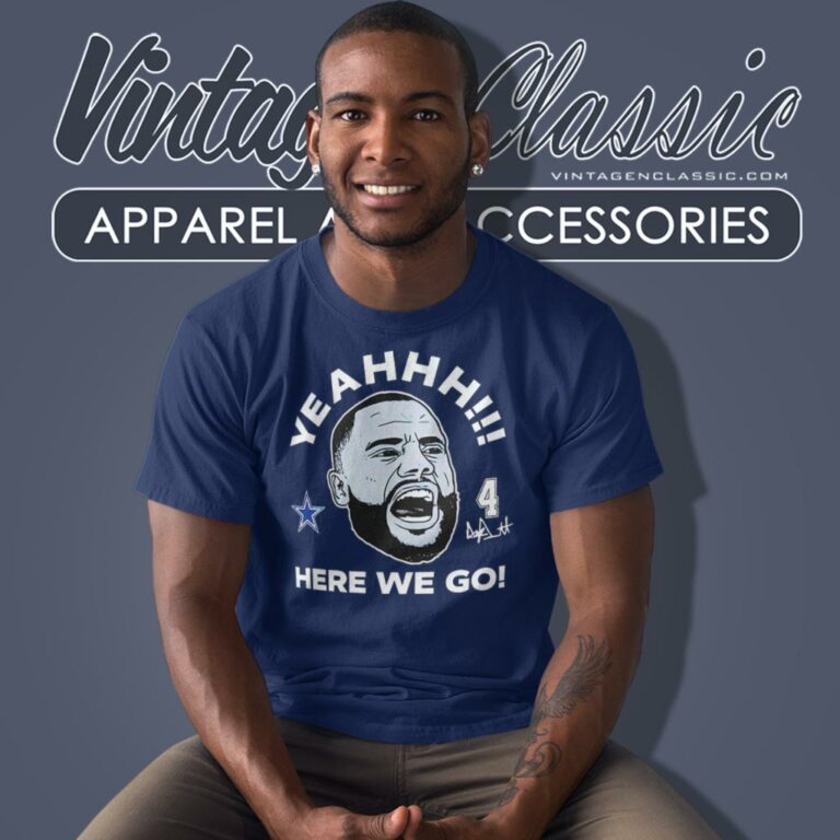 Dak Prescott Dallas Cowboys Yeah Here We Go Signature T Shirt Dak Prescott Dallas Cowboys Yeah Here We Go Signature T Shirt