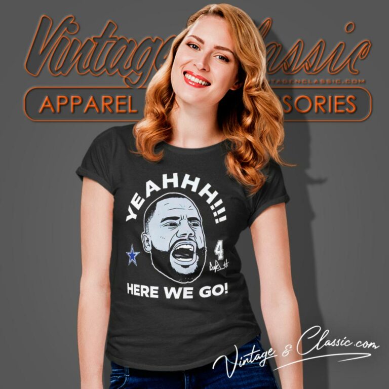 Dak Prescott Dallas Cowboys Yeah Here We Go Signature Women T Shirt Dak Prescott Dallas Cowboys Yeah Here We Go Signature Women T Shirt