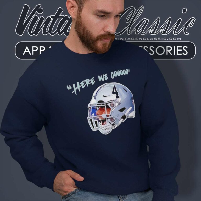 Dak Prescott Here We Gooo Shirt Dallas Cowboys Helmet Sweatshirt Dak Prescott Here We Gooo Shirt Dallas Cowboys Helmet Sweatshirt